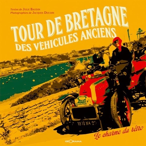 Jacques Ducoin et Julie Baudin - Tour de Bretagne des véhicules anciens - Le charme du rétro.