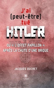 J'ai (peut-être) tué Hitler ou "l'effet papillon" après la chute d'une brique