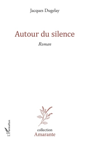 Jacques Dugelay - Autour du silence.