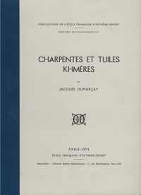 Jacques Dumarçay - Charpentes et tuiles khmères.
