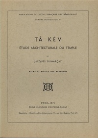 Jacques Dumarçay - Tâ Kèv - Étude architecturale du temple.
