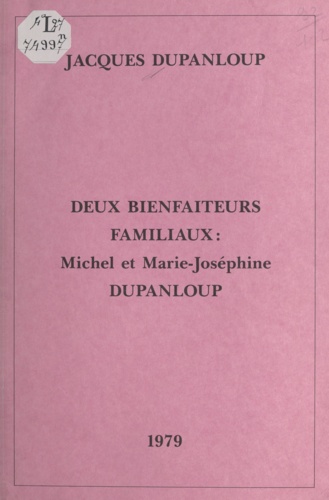 Jacques Dupanloup - Deux bienfaiteurs familiaux - Michel Dupanloup (1803-1860) et Marie-Joséphine (1853-1918).