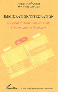 Jacques Dupâquier et Yves-Marie Laulan - Immigration/Intégration - Un essai d'évaluation des coûts économiques et financiers.