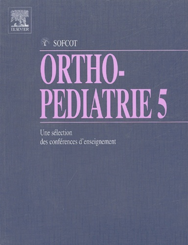 Jacques Duparc - Ortho-pédiatrie - Tome 5, Une sélection des conférences d'enseignement de la SOFCOT.