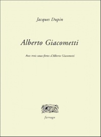 Jacques Dupin - Alberto Giacometti.