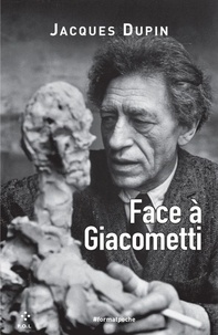 Jacques Dupin - Face à Giacometti.