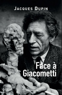 Jacques Dupin - Face à Giacometti.