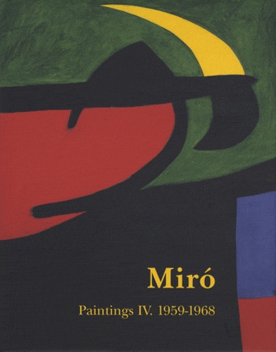 Jacques Dupin et Ariane Lelong-Mainaud - Joan Miro - Catalogue raisonné Paintings Volume 4, 1959-1968.