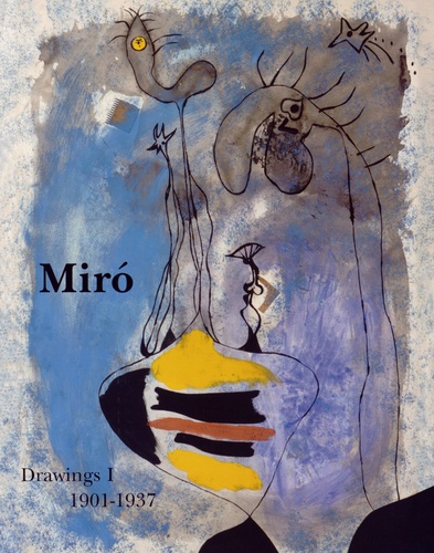 Jacques Dupin et Ariane Lelong-Mainaud - Joan Miro - Catalogue raisonné Drawings Volume 1 (1901-1937).