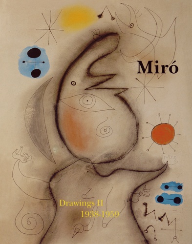 Jacques Dupin et Ariane Lelong-Mainaud - Joan Miro - Catalogue raisonné Drawings Volume 2 (1938-1959).
