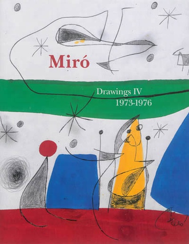 Jacques Dupin et Ariane Lelong-Mainaud - Joan Miro - Catalogue raisonné Drawings Volume 4 (1973-1976).