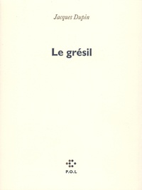 Jacques Dupin - Le grésil.