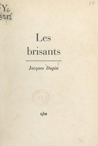 Jacques Dupin - Les brisants.