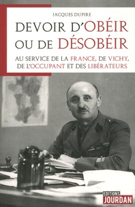 Jacques Dupire - Devoir d'obéir ou de désobéir.