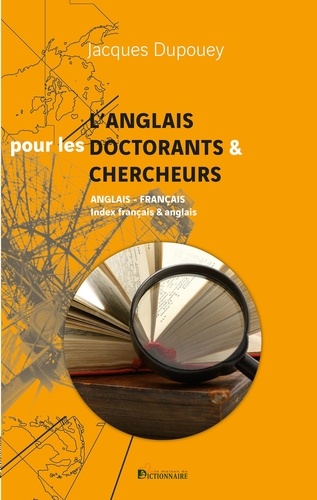 Jacques Dupouey - L'anglais pour les doctorants et chercheurs - L'anglais dans la pratique universitaire.