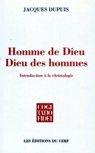 Jacques Dupuis - Homme De Dieu, Dieu Des Hommes. Introduction A La Christologie.