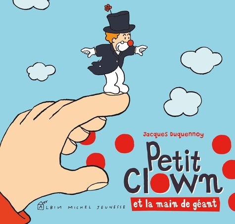 Jacques Duquennoy - Petit clown et la main de géant.