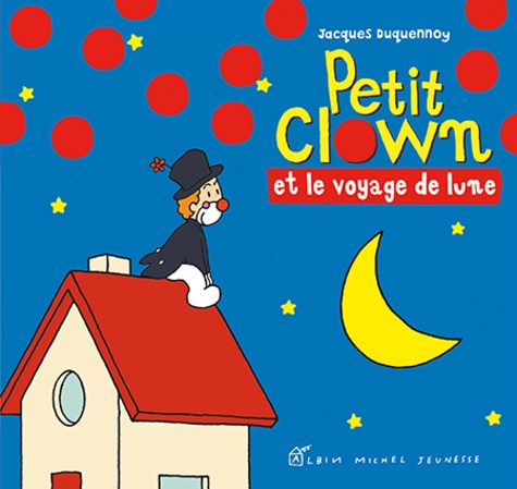 Jacques Duquennoy - Petit Clown et le voyage de lune.