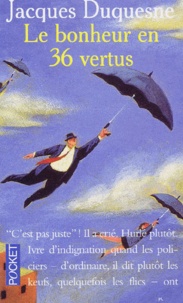 Jacques Duquesne - Le bonheur en 36 vertus.