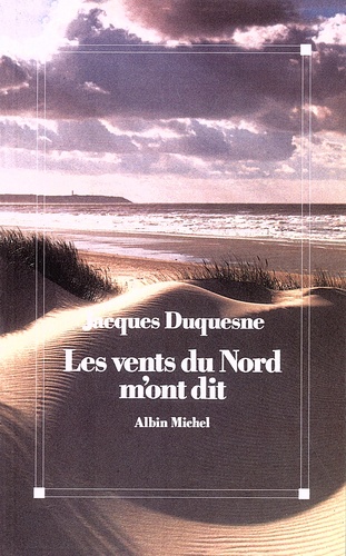 Jacques Duquesne - Les vents du Nord m'ont dit - Chroniques, souvenirs et rêves.