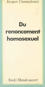 Jacques Durandeaux - Du renoncement homosexuel au double jeu du charme.