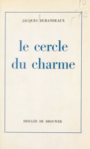Jacques Durandeaux - Le cercle du charme.