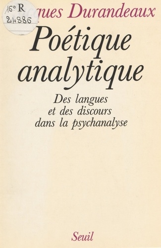 Poétique analytique. Des langues et des discours dans la psychanalyse