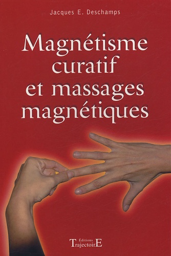 Jacques-E Deschamps - Magnétisme curatif et Massages magnétiques.