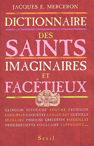 Jacques-E Merceron - Dictionnaire Des Saints Imaginaires Et Facetieux.