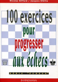 100 Exercices Pour Progresser Aux Echecs