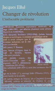 Jacques Ellul - Changer de révolution - L'inéluctable prolétariat.