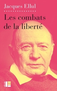 Jacques Ellul - Combats de la liberté.