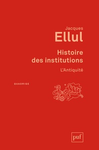 Jacques Ellul - Histoire des institutions - L'Antiquité.