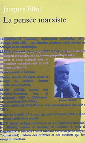 Jacques Ellul - La pensée marxiste - Cours professé à l'Institut d'études politiques de Bordeaux de 1947 à 1979.