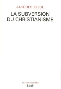 Jacques Ellul - La Subversion Du Christianisme.