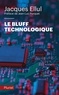 Jacques Ellul - Le bluff technologique.