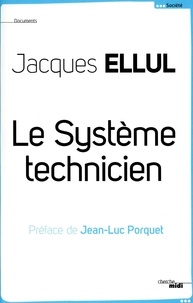 Jacques Ellul - Le système technicien.