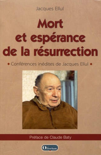 Mort et espérance de la résurrection. Conférences inédites de Jacques Ellul
