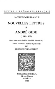 Jacques-emil Blanche - Nouvelles lettres à André Gide : 1891-1925 - Avec une lettre inédite de Gide à Blanche.