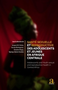 Jacques Emina et Gervais Beninguisse - Santé sexuelle et reproductive des adolescents et jeunes en Afrique centrale.