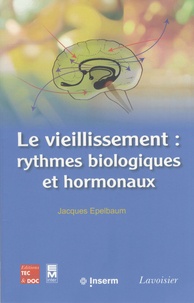 Jacques Epelbaum - Le vieillissement : rythmes biologiques et hormonaux.