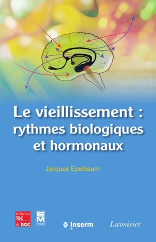 Jacques Epelbaum - Le vieillissement : rythmes biologiques et hormonaux.