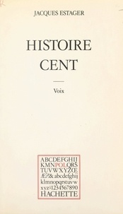 Jacques Estager et Paul Otchakovsky-Laurens - Histoire cent : voix.