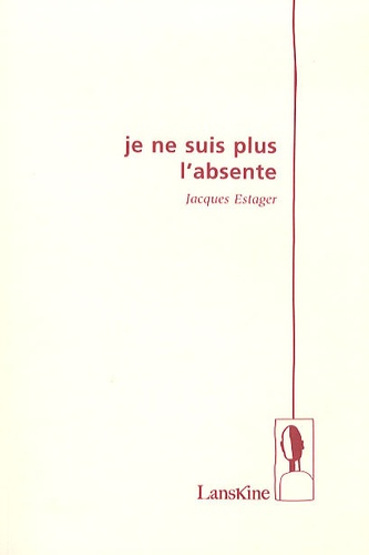 Jacques Estager - Je ne suis plus l'absente.