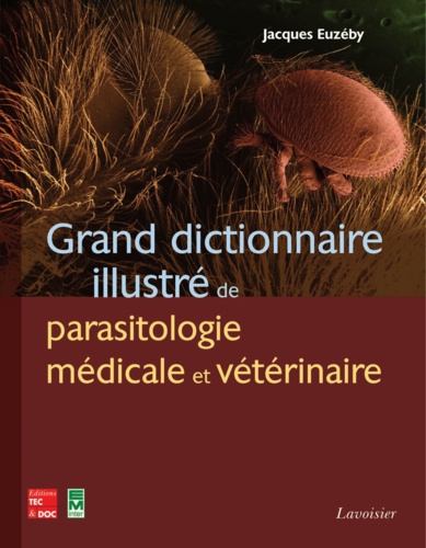 Jacques Euzéby - Grand dictionnaire illustré de parasitologie médicale et vétérinaire.