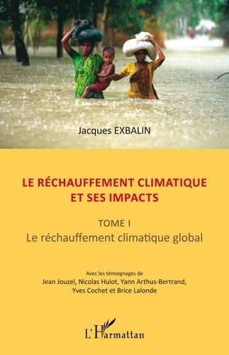 Jacques Exbalin - Le réchauffement climatique et ses impacts - Tome 1, Le réchauffement climatique global.