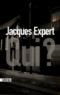Jacques Expert - Qui ?.
