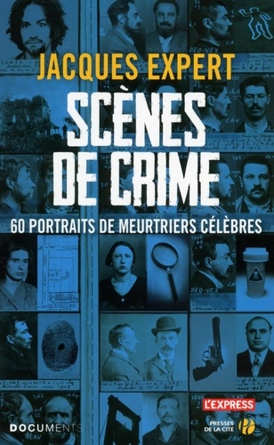 Scènes de crime. 60 portraits de criminels célèbres - Occasion