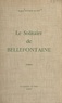 Jacques Eynaud de Faÿ - Le solitaire de Bellefontaine.