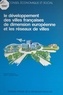 Jacques Fabre et  Conseil Economique et Social - Le développement des villes françaises de dimension européenne et les réseaux de villes - Séances des 12 et 13 février 1991.